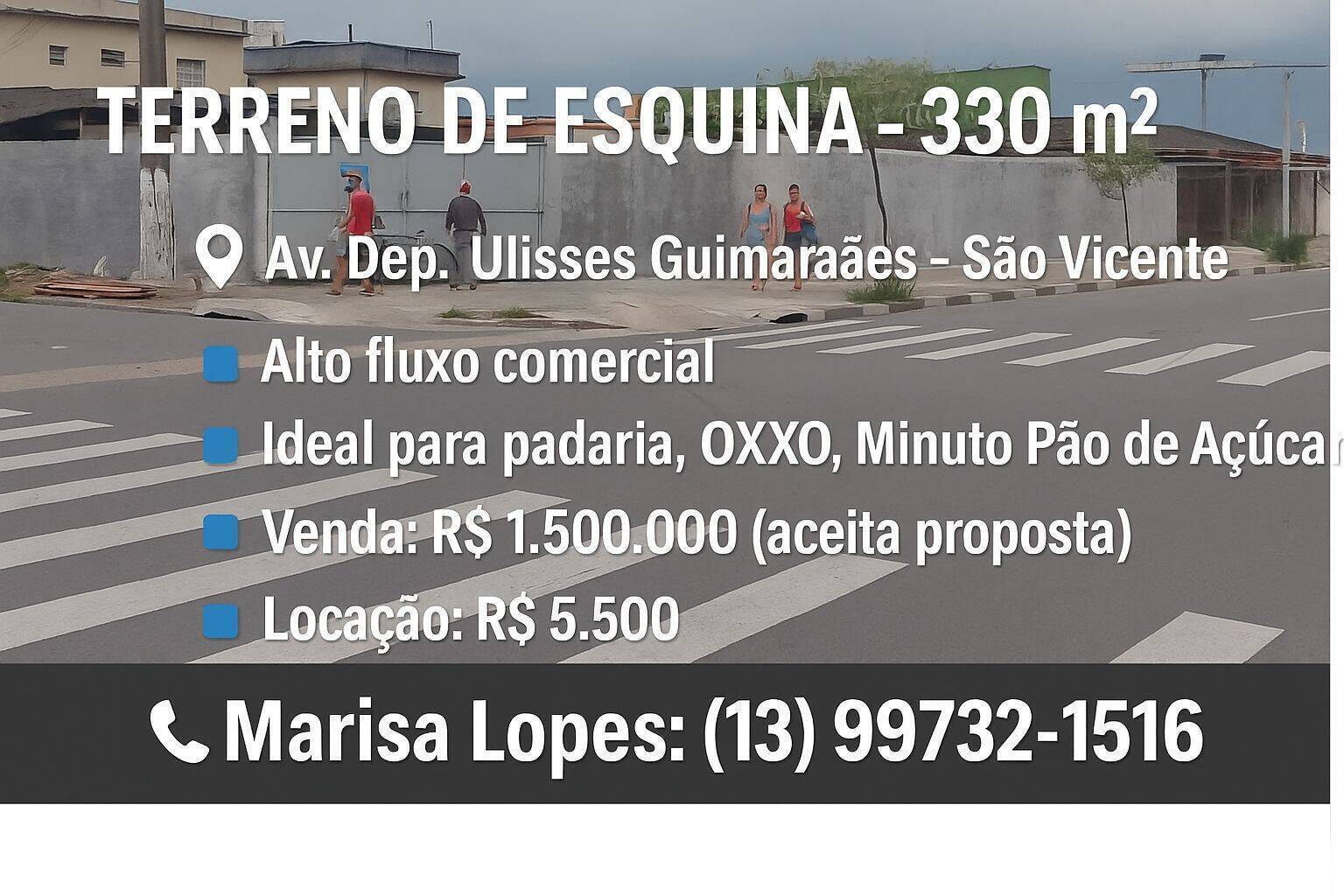 *Terreno de esquina - 330 m²*  
????São Vicente. 
???? Alto fluxo comercial  